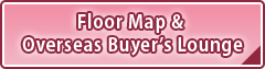 Floor Map & Overseas Buyer’s Lounge